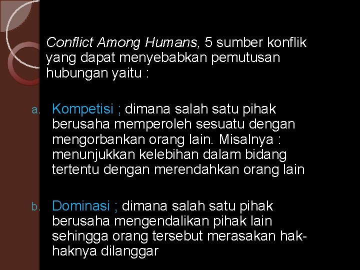 Conflict Among Humans, 5 sumber konflik yang dapat menyebabkan pemutusan hubungan yaitu : a.