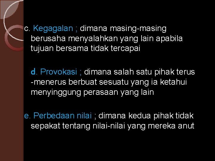 c. Kegagalan ; dimana masing-masing berusaha menyalahkan yang lain apabila tujuan bersama tidak tercapai