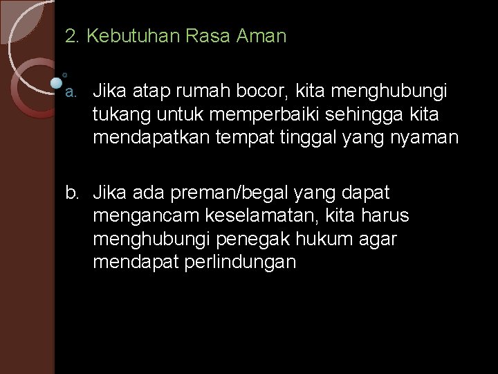 2. Kebutuhan Rasa Aman a. Jika atap rumah bocor, kita menghubungi tukang untuk memperbaiki