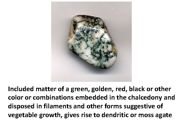 Included matter of a green, golden, red, black or other color or combinations embedded Included matter of a green, golden, red, black or other color or combinations embedded