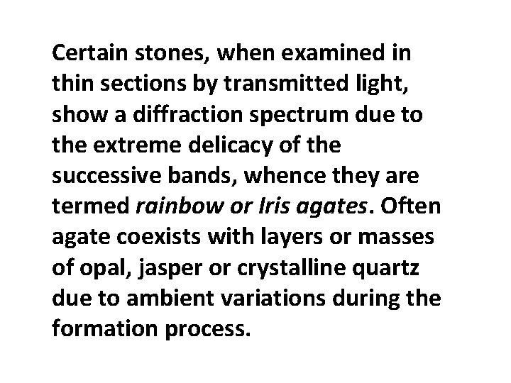 Certain stones, when examined in thin sections by transmitted light, show a diffraction spectrum Certain stones, when examined in thin sections by transmitted light, show a diffraction spectrum