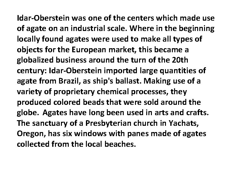 Idar-Oberstein was one of the centers which made use of agate on an industrial Idar-Oberstein was one of the centers which made use of agate on an industrial