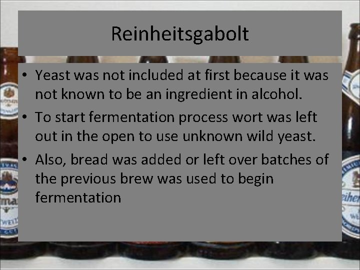 Reinheitsgabolt • Yeast was not included at first because it was not known to