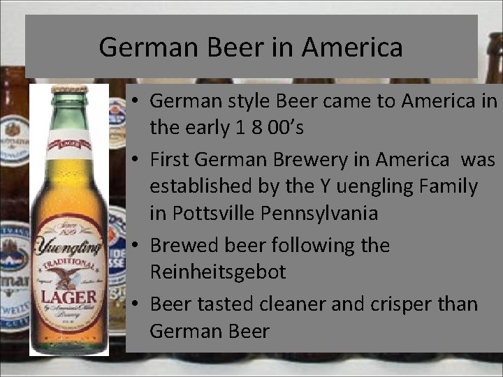 German Beer in America • German style Beer came to America in the early