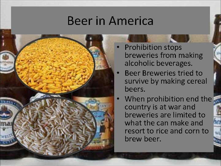 Beer in America • Prohibition stops breweries from making alcoholic beverages. • Beer Breweries