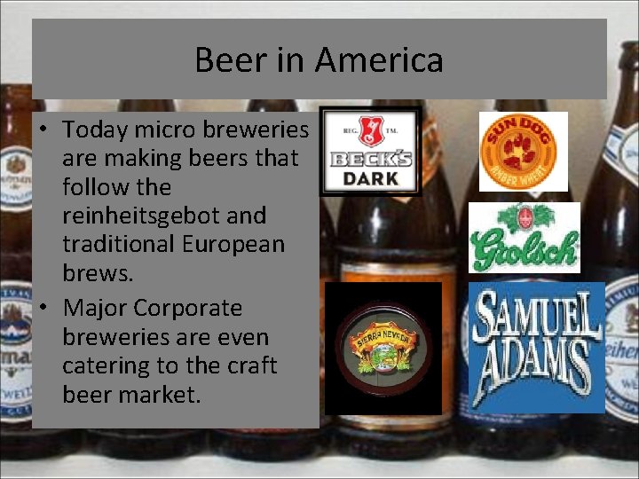 Beer in America • Today micro breweries are making beers that follow the reinheitsgebot