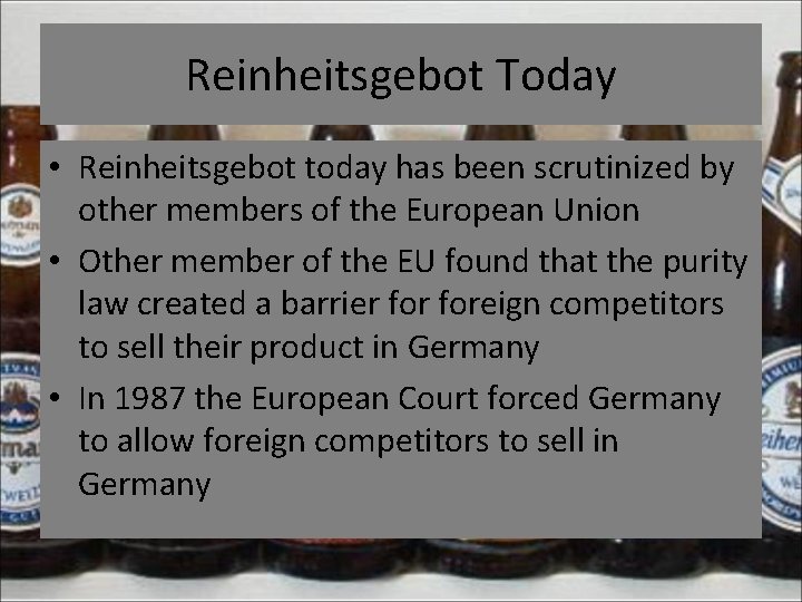 Reinheitsgebot Today • Reinheitsgebot today has been scrutinized by other members of the European