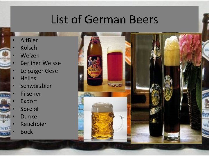 List of German Beers • • • • Alt. Bier Kölsch Weizen Berliner Weisse
