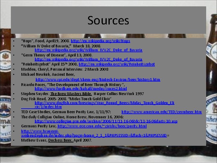 Sources • • • • “Hops”, Food, April 19, 2008. http: //en. wikipedia. org/wiki/Hops