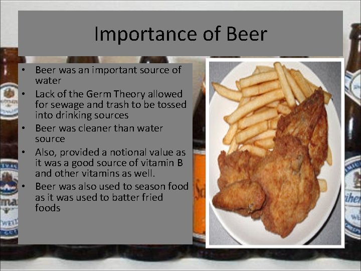 Importance of Beer • Beer was an important source of water • Lack of
