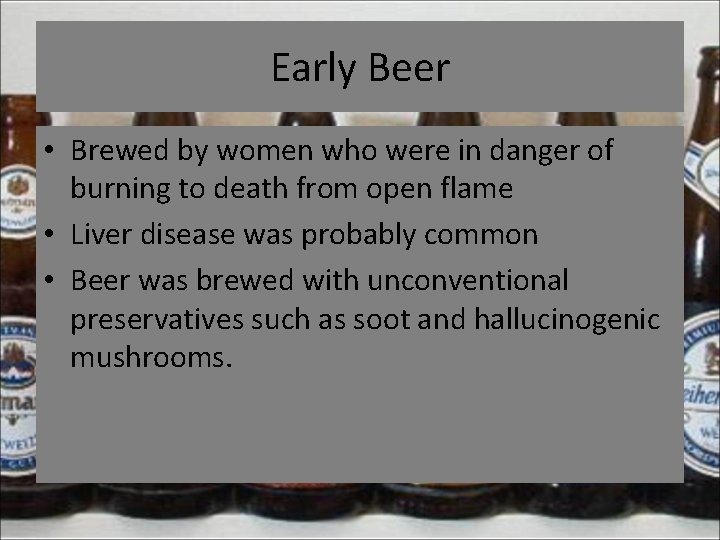 Early Beer • Brewed by women who were in danger of burning to death