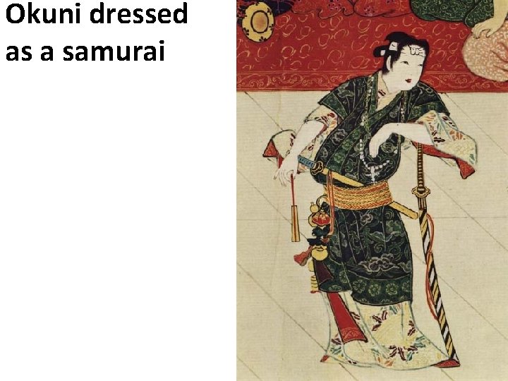 Okuni dressed as a samurai 