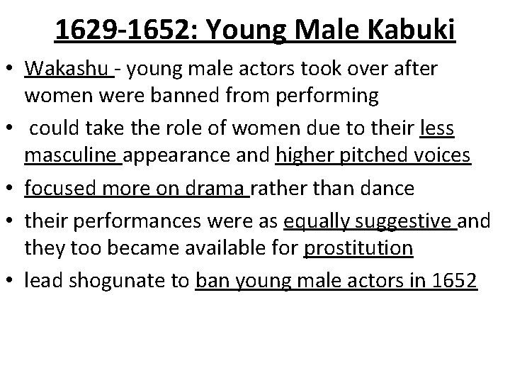 1629 -1652: Young Male Kabuki • Wakashu - young male actors took over after