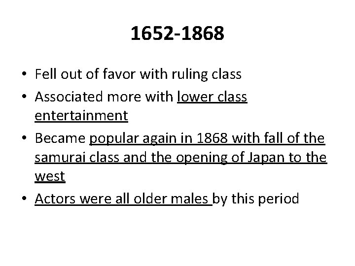 1652 -1868 • Fell out of favor with ruling class • Associated more with