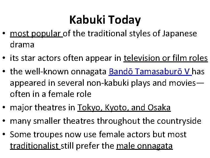 Kabuki Today • most popular of the traditional styles of Japanese drama • its