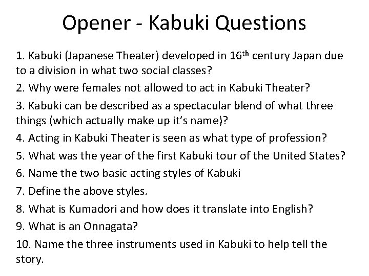 Opener - Kabuki Questions 1. Kabuki (Japanese Theater) developed in 16 th century Japan