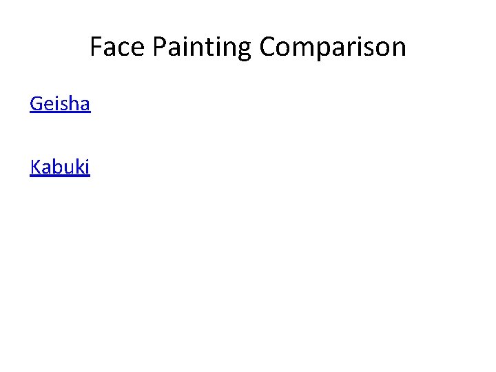 Face Painting Comparison Geisha Kabuki 