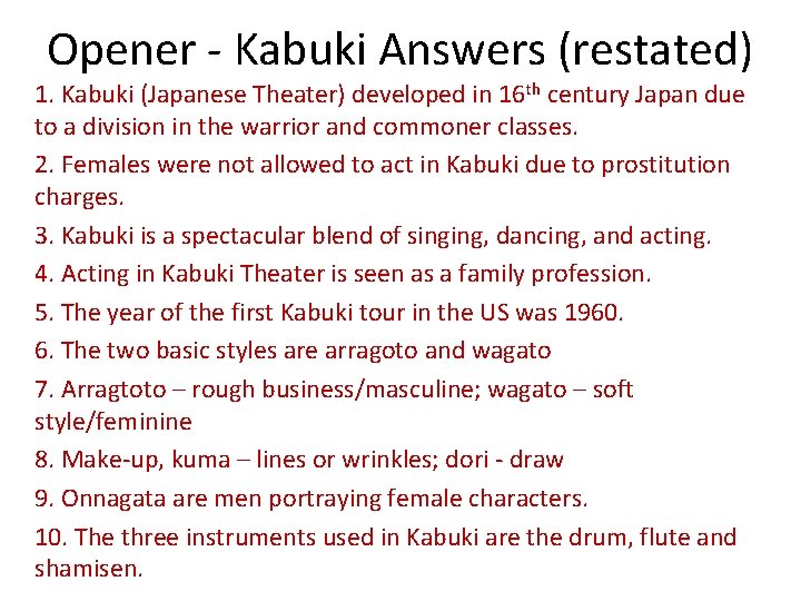 Opener - Kabuki Answers (restated) 1. Kabuki (Japanese Theater) developed in 16 th century