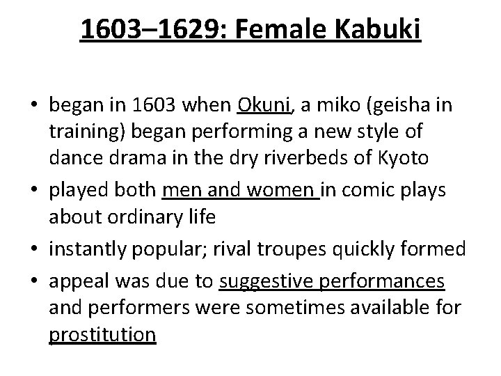 1603– 1629: Female Kabuki • began in 1603 when Okuni, a miko (geisha in