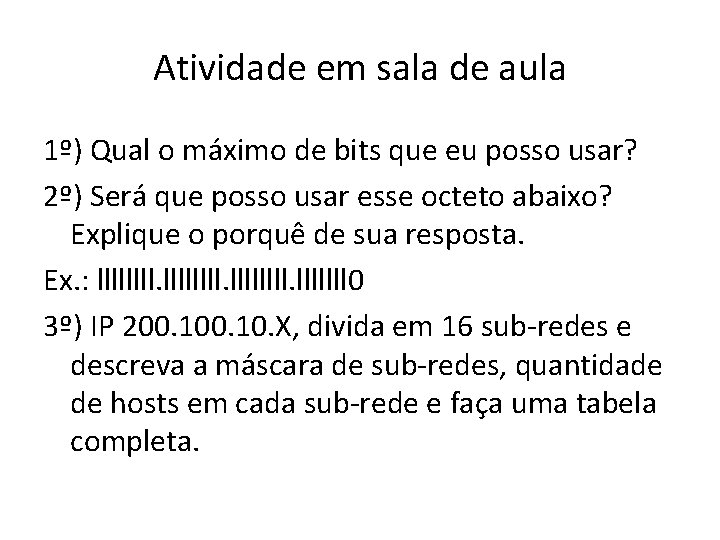 Atividade em sala de aula 1º) Qual o máximo de bits que eu posso