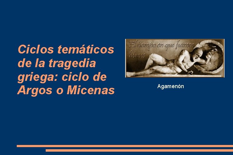 Ciclos temáticos de la tragedia griega: ciclo de Argos o Micenas Agamenón 