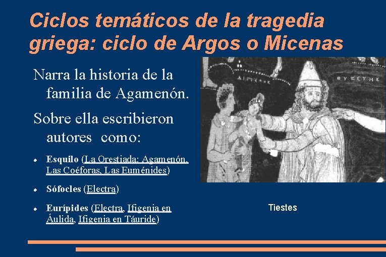 Ciclos temáticos de la tragedia griega: ciclo de Argos o Micenas Narra la historia