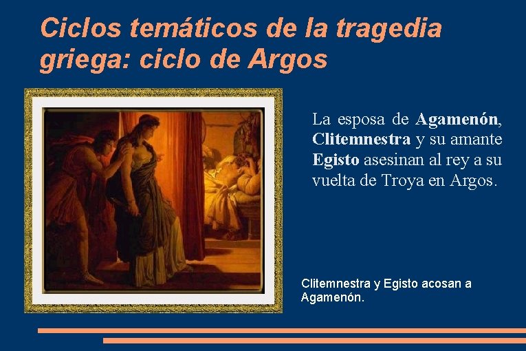 Ciclos temáticos de la tragedia griega: ciclo de Argos La esposa de Agamenón, Clitemnestra