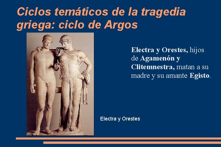 Ciclos temáticos de la tragedia griega: ciclo de Argos Electra y Orestes, hijos de