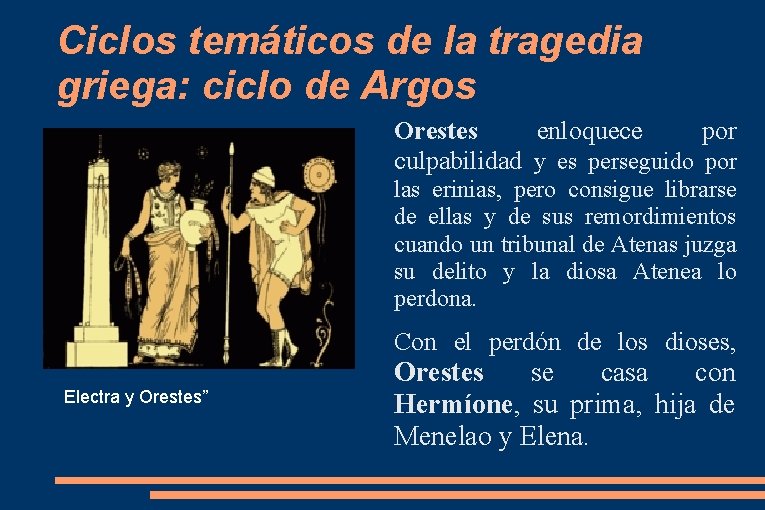 Ciclos temáticos de la tragedia griega: ciclo de Argos Orestes enloquece por culpabilidad y