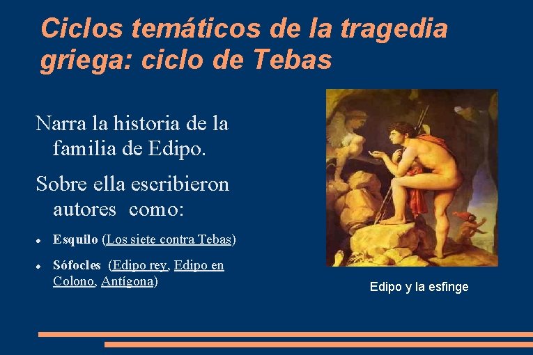 Ciclos temáticos de la tragedia griega: ciclo de Tebas Narra la historia de la