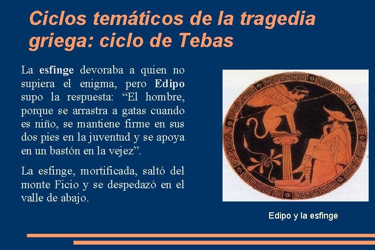 Ciclos temáticos de la tragedia griega: ciclo de Tebas La esfinge devoraba a quien