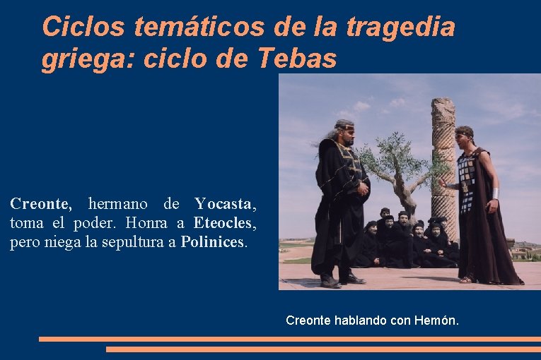 Ciclos temáticos de la tragedia griega: ciclo de Tebas Creonte, hermano de Yocasta, toma