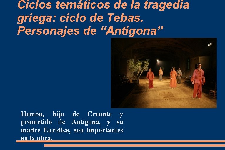 Ciclos temáticos de la tragedia griega: ciclo de Tebas. Personajes de “Antígona” Hemón, hijo