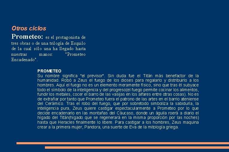 Otros ciclos Prometeo: es el protagonista de tres obras o de una trilogía de