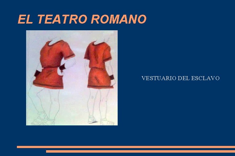 EL TEATRO ROMANO VESTUARIO DEL ESCLAVO 