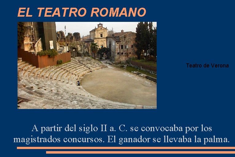 EL TEATRO ROMANO Teatro de Verona A partir del siglo II a. C. se