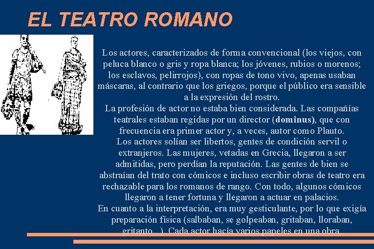 EL TEATRO ROMANO Los actores, caracterizados de forma convencional (los viejos, con peluca blanco