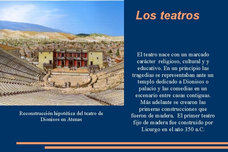 Los teatros Reconstrucción hipotética del teatro de Dionisos en Atenas El teatro nace con