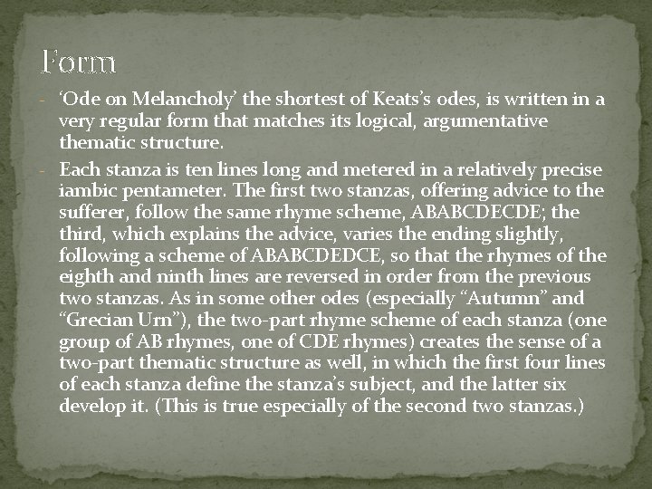 Form - ‘Ode on Melancholy’ the shortest of Keats’s odes, is written in a