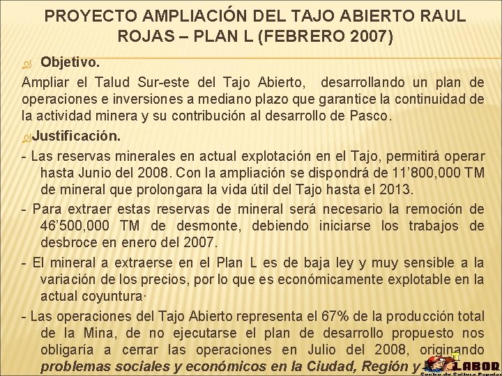 PROYECTO AMPLIACIÓN DEL TAJO ABIERTO RAUL ROJAS – PLAN L (FEBRERO 2007) Objetivo. Ampliar