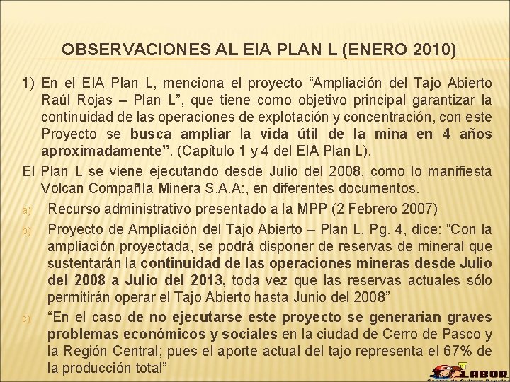 OBSERVACIONES AL EIA PLAN L (ENERO 2010) 1) En el EIA Plan L, menciona