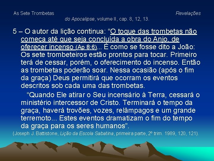 As Sete Trombetas Revelações do Apocalipse, volume II, cap. 8, 12, 13. 5 –