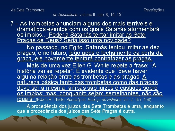 As Sete Trombetas Revelações do Apocalipse, volume II, cap. 8, 14, 15. 7 –