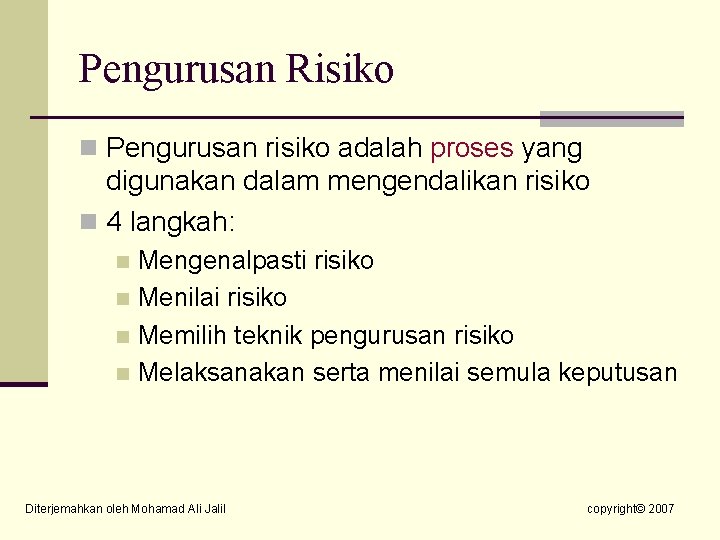 Pengurusan Risiko n Pengurusan risiko adalah proses yang digunakan dalam mengendalikan risiko n 4