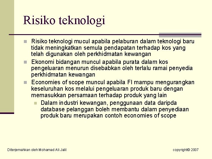 Risiko teknologi n Risiko teknologi mucul apabila pelaburan dalam teknologi baru tidak meningkatkan semula