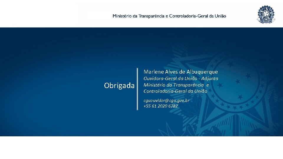 Marlene Alves de Albuquerque Obrigada Ouvidora-Geral da União - Adjunta Ministério da Transparência e