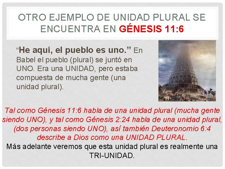 OTRO EJEMPLO DE UNIDAD PLURAL SE ENCUENTRA EN GÉNESIS 11: 6 “He aquí, el