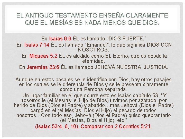 EL ANTIGUO TESTAMENTO ENSEÑA CLARAMENTE QUE EL MESÍAS ES NADA MENOS QUE DIOS. En