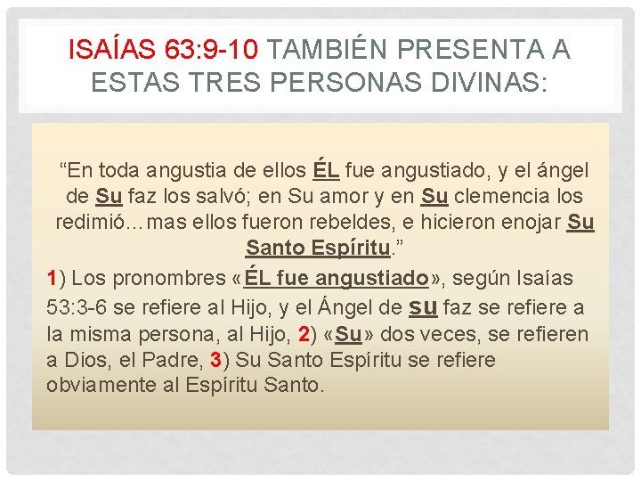 ISAÍAS 63: 9 -10 TAMBIÉN PRESENTA A ESTAS TRES PERSONAS DIVINAS: “En toda angustia