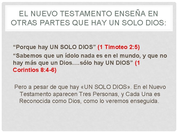 EL NUEVO TESTAMENTO ENSEÑA EN OTRAS PARTES QUE HAY UN SOLO DIOS: “Porque hay